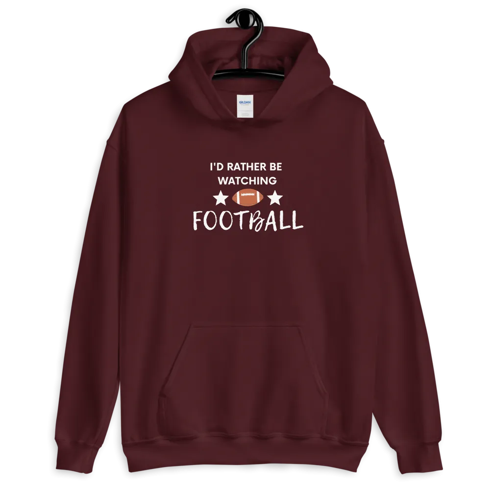I'd Rather be Watching Football - Hoodie (Various Colors)