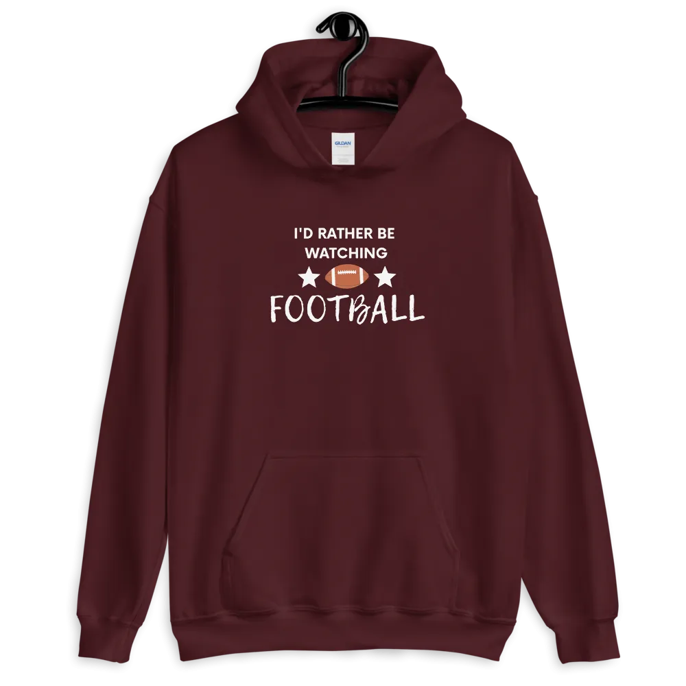 I'd Rather be Watching Football - Hoodie (Various Colors)