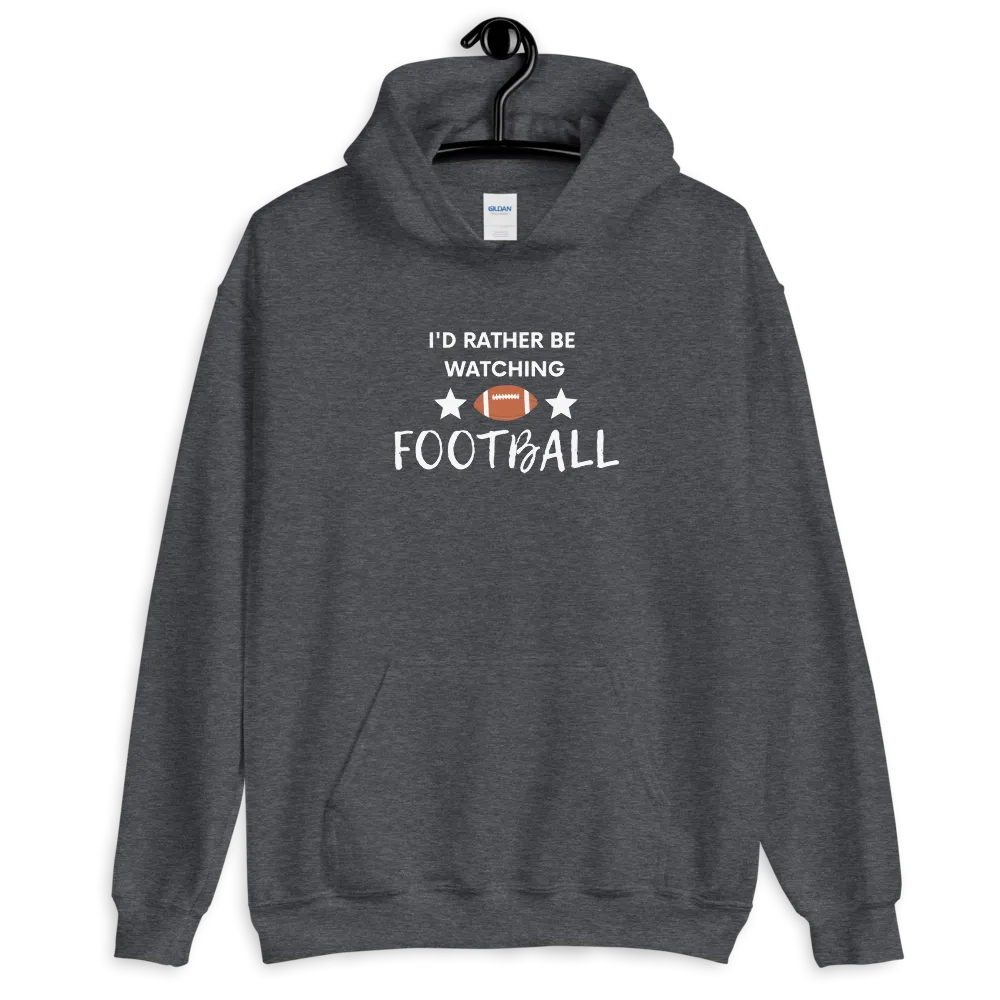I'd Rather be Watching Football - Hoodie (Various Colors)