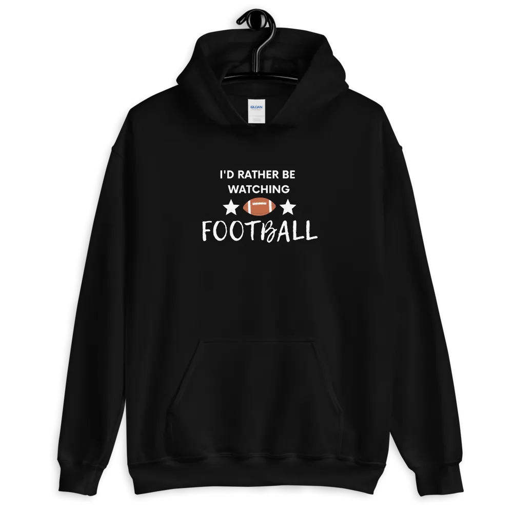 I'd Rather be Watching Football - Hoodie (Various Colors)