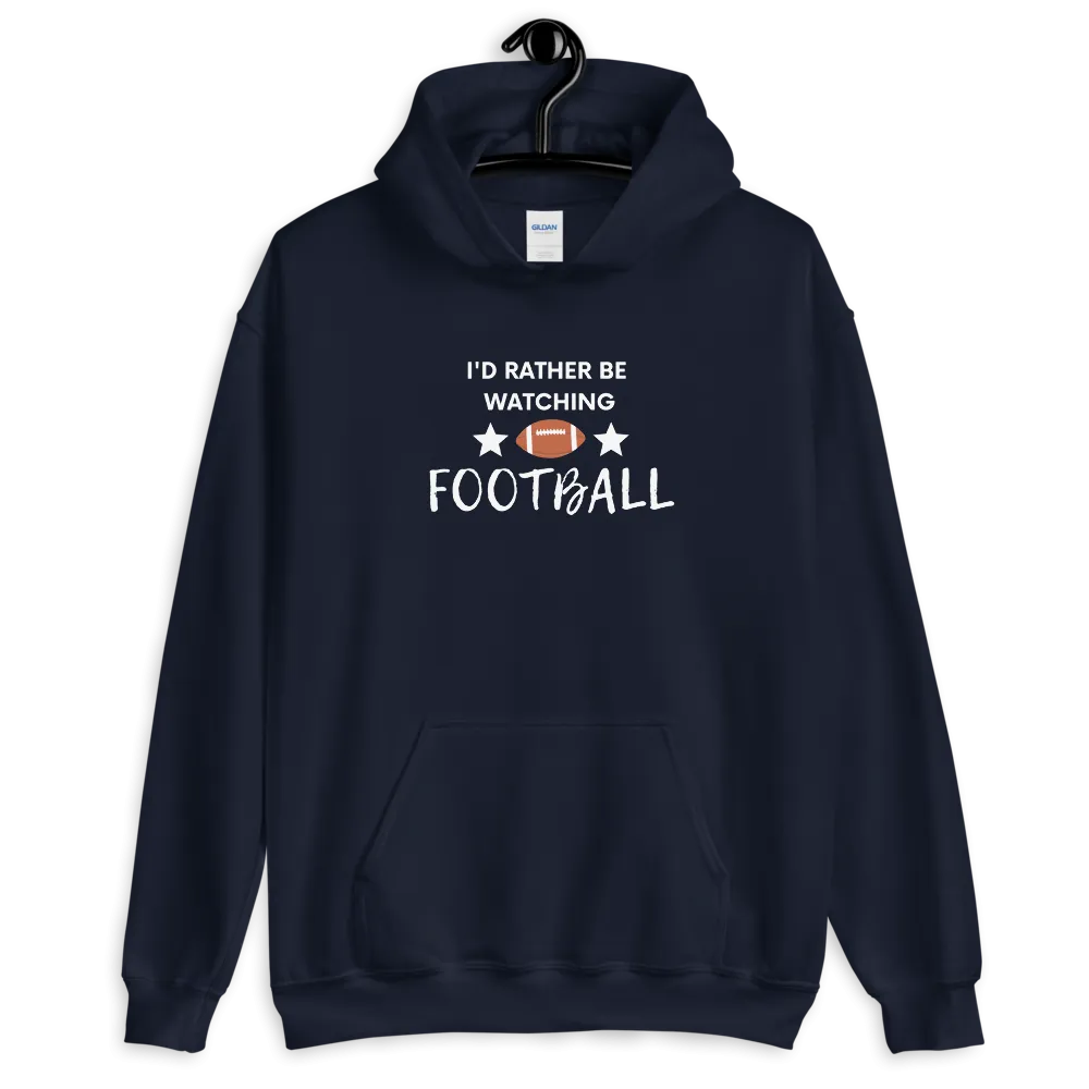I'd Rather be Watching Football - Hoodie (Various Colors)